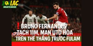 Fernandes tạch 11m, Man Utd hoà